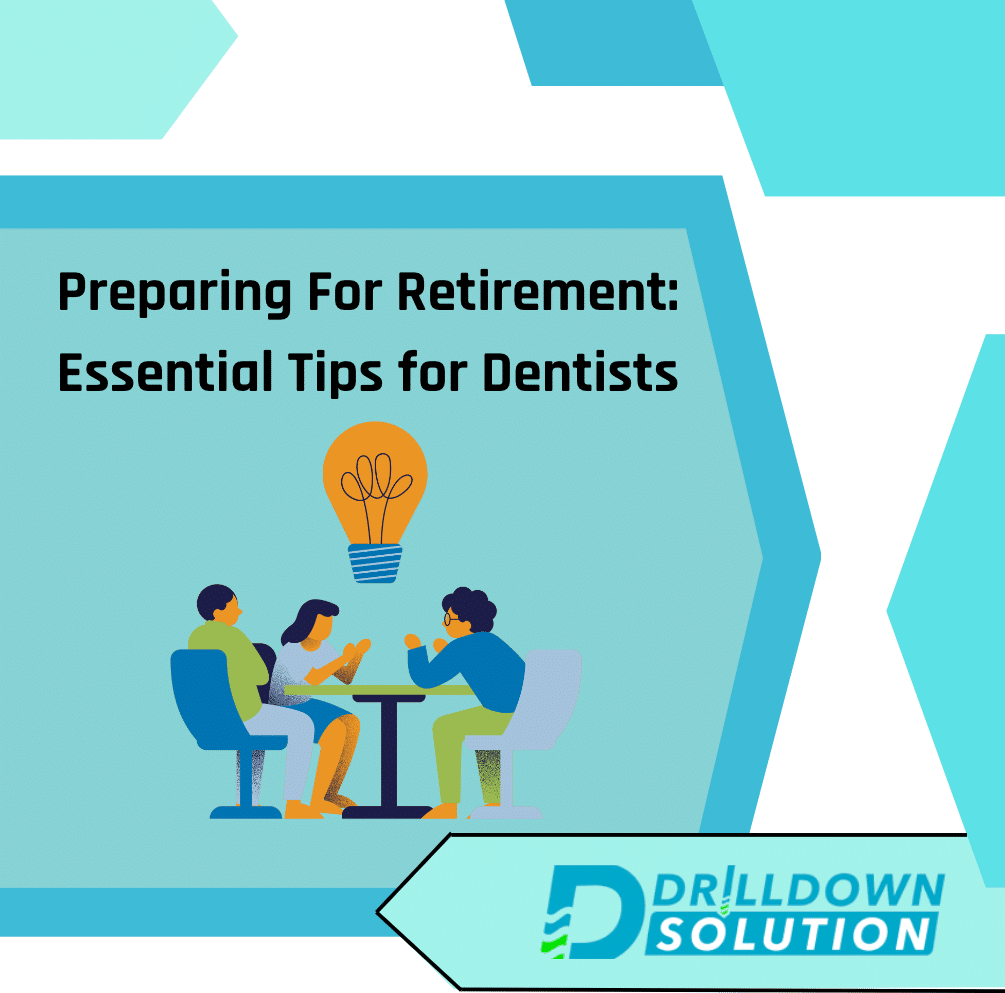 Preparing For Retirement Dentists DrillDown Solutions